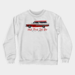 1958 Ford Del Rio Ranch Wagon Crewneck Sweatshirt